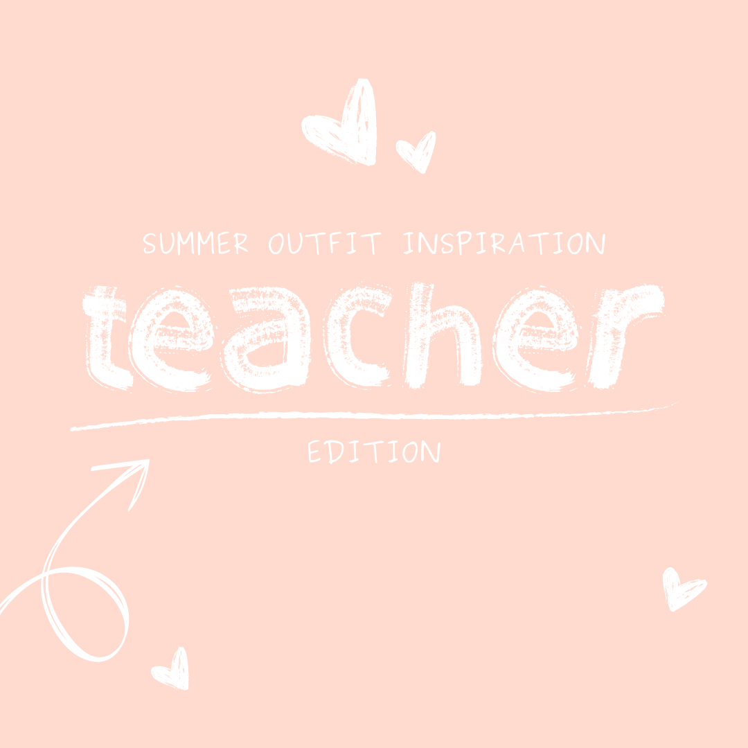 Summer Styles for Teachers!